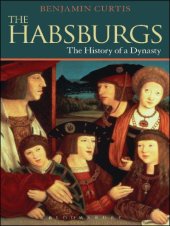 book The Habsburgs: The History of a Dynasty