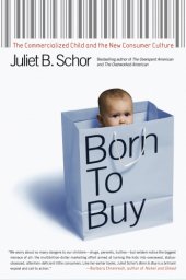 book Born to buy: marketing and the transformation of childhood and culture