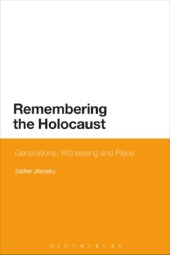 book Remembering the Holocaust: generations, witnessing and place