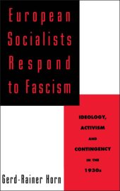 book European socialists respond to fascism: ideology, activism, and contingency in the 1930s