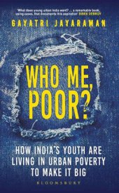 book Who me, Poor?: How India's youth are living in urban poverty to make it big