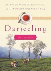 book Darjeeling: The Colorful History and Precarious Fate of the World's Greatest Tea