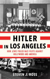 book Hitler in Los Angeles: how Jews foiled Nazi plots against Hollywood and America