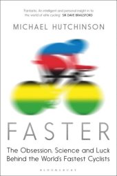 book Faster: The Obsession, Science and Luck Behind the World's Fastest Cyclists