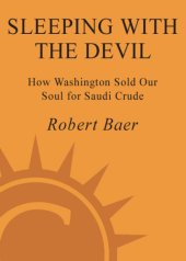 book Sleeping with the devil: how Washington sold our soul for Saudi crude