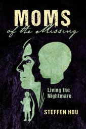 book Moms of the missing: living the nightmare