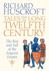 book Tales From the Long Twelfth Century: The Rise and Fall of the Angevin Empire