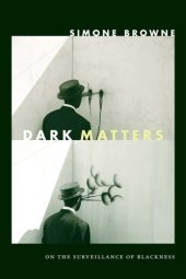 book Dark matters: on the surveillance of blackness