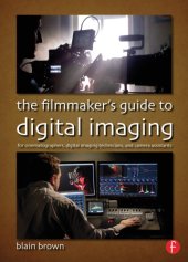 book The filmmaker's guide to digital imaging for cinematographers, digital imaging technicians, and camera assistants