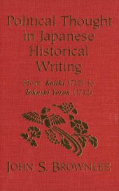 book Political thought in Japanese historical writing: from Kojiki (712) to Tokushi Yoron (1712)