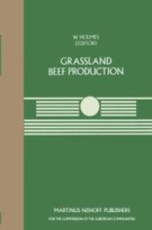 book Grassland Beef Production: A Seminar in the CEC Programme of Coordination of Research on Beef Production, held at the Centre for European Agricultural Studies, Wye College (University of London), Ashford, Kent, UK, July 25–27, 1983