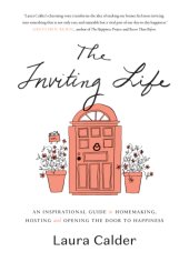 book The Inviting Life: a Recipe for Homemaking, Hosting and Opening the Door to Happiness