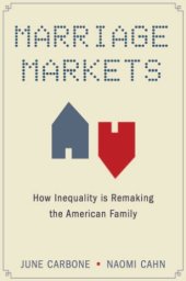 book Marriage markets: how inequality is remaking the American family