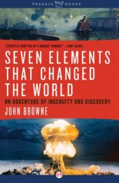 book Seven Elements That Have Changed the World: an Adventure of ingenuity and Discovery