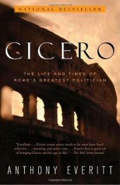 book Cicero: The Life and Times of Rome's Greatest Politician