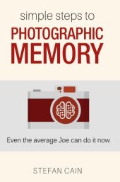 book Simple Steps to Photographic Memory: Even the average Joe can do it now