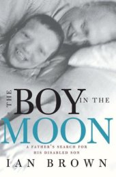 book The Boy in the Moon: A Father's Search for His Disabled Son