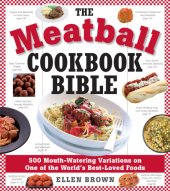 book The meatball cookbook bible: 500 mouth-watering variations on one of the world's best-loved foods