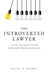 book The introverted lawyer: a seven-step journey toward authentically empowered advocacy