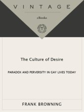 book The culture of desire: paradox and perversity in gay lives today