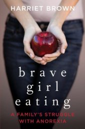 book Brave girl eating the inspirational true story of one family's battle with anorexia