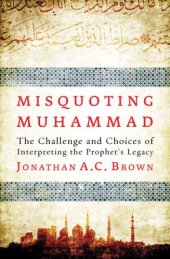 book Misquoting Muhammad: The Challenge and Choices of Interpreting the Prophet's Legacy