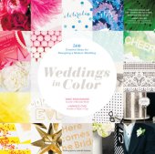 book Weddings in color: 500 creative ideas for designing a modern wedding