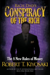 book Rich dad's conspiracy of the rich: the 8 new rules of money