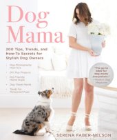 book Dog mama: 200 tips, trends, and how-to secrets for stylish dog owners