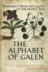 book The alphabet of Galen: pharmacy from antiquity to the middle ages: a critical edition of the Latin text with English translation and commentary