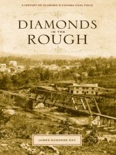 book Diamonds in the rough: a history of Alabama's Cahaba coal field