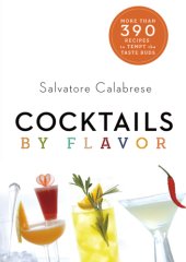 book Cocktails by flavor: more than 390 recipes to tempt the taste buds