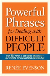 book Powerful phrases for dealing with difficult people over 325 ready-to-use words and phrases for working with challenging personalities