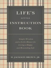 book Life's little instruction book: [simple wisdom and a little humor for living a happy and rewarding life]