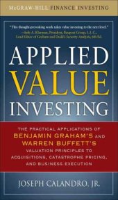 book Applied Value Investing: The Practical Application of Benjamin Graham and Warren Buffett's Valuation Principles to Acquisitions, Catastrophe Pricing and ... Execution