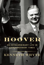 book Hoover: an extraordinary life in extraordinary times