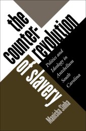 book The counterrevolution of slavery: politics and ideology in antebellum South Carolina