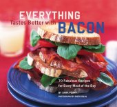 book Everything tastes better with bacon: 70 fabulous recipes for every meal of the day