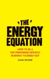 book The energy equation how to be a top performer without burning yourself out