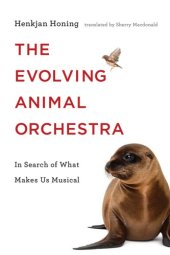 book The evolving animal orchestra: in search of what makes us musical