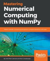 book Mastering Numerical Computing with NumPy: Master scientific computing and perform complex operations with ease