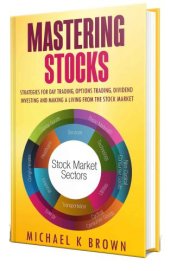 book Mastering stocks 2020: strategies for day trading, options trading, dividend investing and making a living from the stock market