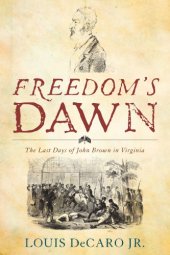 book Freedom's dawn: the last days of John Brown in Virginia