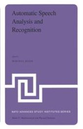 book Automatic Speech Analysis and Recognition: Proceedings of the NATO Advanced Study Institute held at Bonas, France, June 29–July 10, 1981