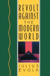 book Revolt against the modern world: politics, religion, and social order in the kali yuga