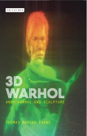 book 3-D Warhol. The sculptural work of Andy Warhol