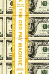 book The CEO pay machine: how it trashes America and how to stop it