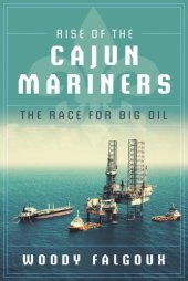 book Rise of the Cajun mariners: the race for big oil