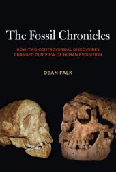 book The fossil chronicles: how two controversial discoveries changed our view of human evolution