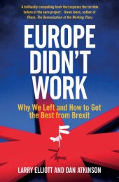 book Europe didn't work: why we left and how to get the best from Brexit